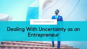Dealing With Uncertainty As An Entrepreneur