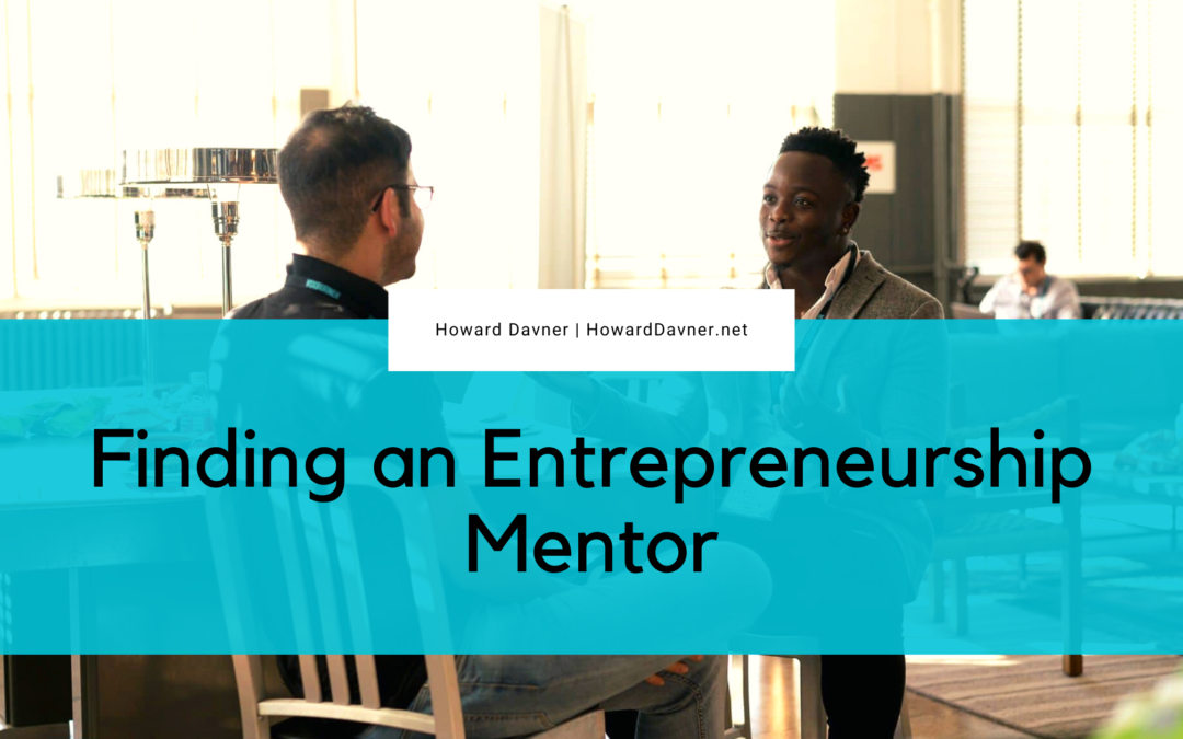 Howard Davner Finding An Entrepreneurship Mentor