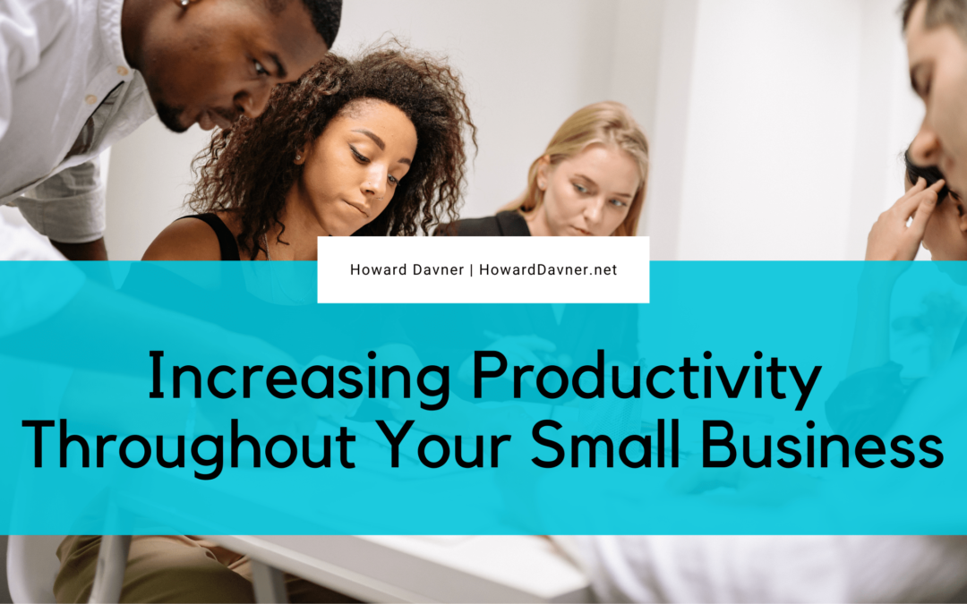 Increasing Productivity Throughout Your Small Business