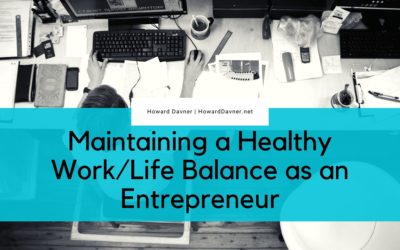 Maintaining a Healthy Work/Life Balance as an Entrepreneur