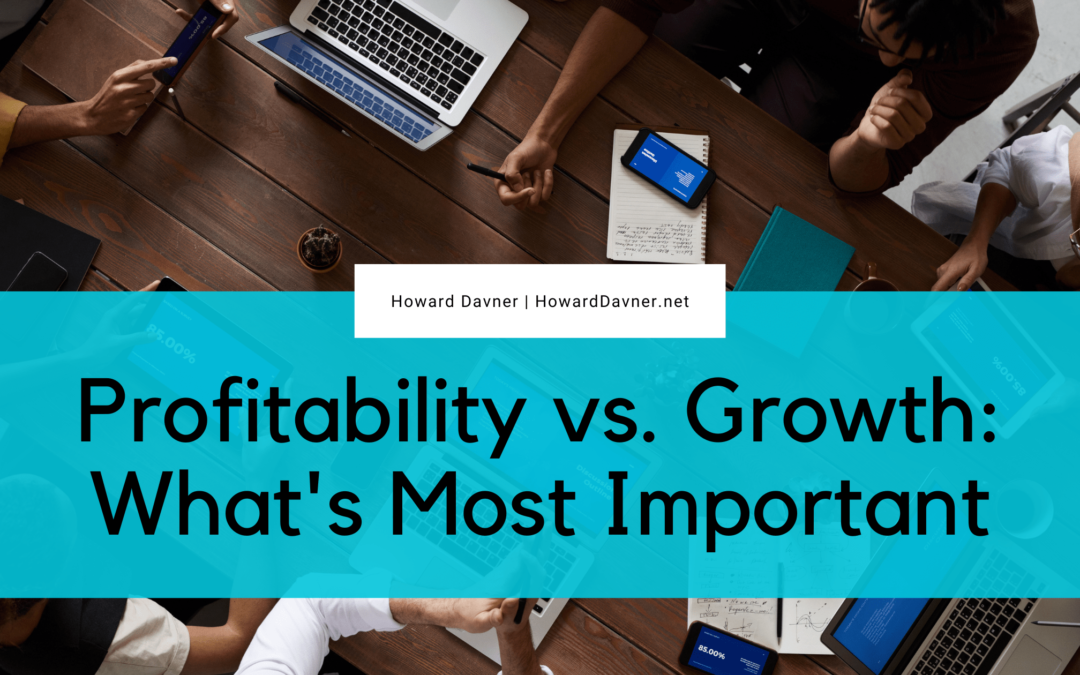 Profitability vs. Growth: What’s Most Important
